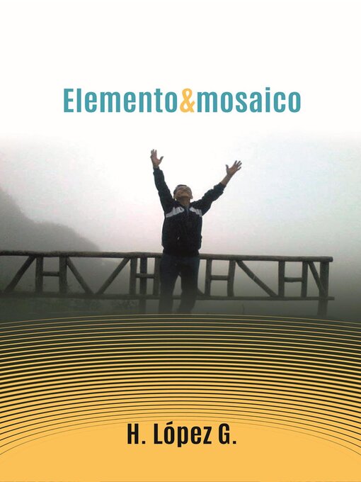 Title details for Elemento & mosaico by H. López G. - Available